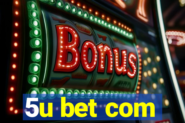 5u bet com